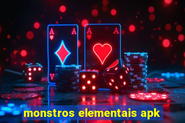 monstros elementais apk